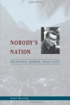 Nobody's Nation: Reading Derek Walcott