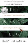 The Kissing Bug: A True Story of a Family, an Insect, and a Nation's Neglect of a Deadly Disease 