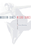 Modern Dance, Negro Dance: Race in Motion