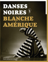 Danse Noires, Blanches Amériques