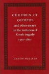 Children of Oedipus and Other Essays on the Imitation of Greek Tragedy 1550-1800