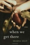 When We Get There: A Novel