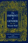 The Imprint of Gender: Authorship and Publication in the English Renaissance