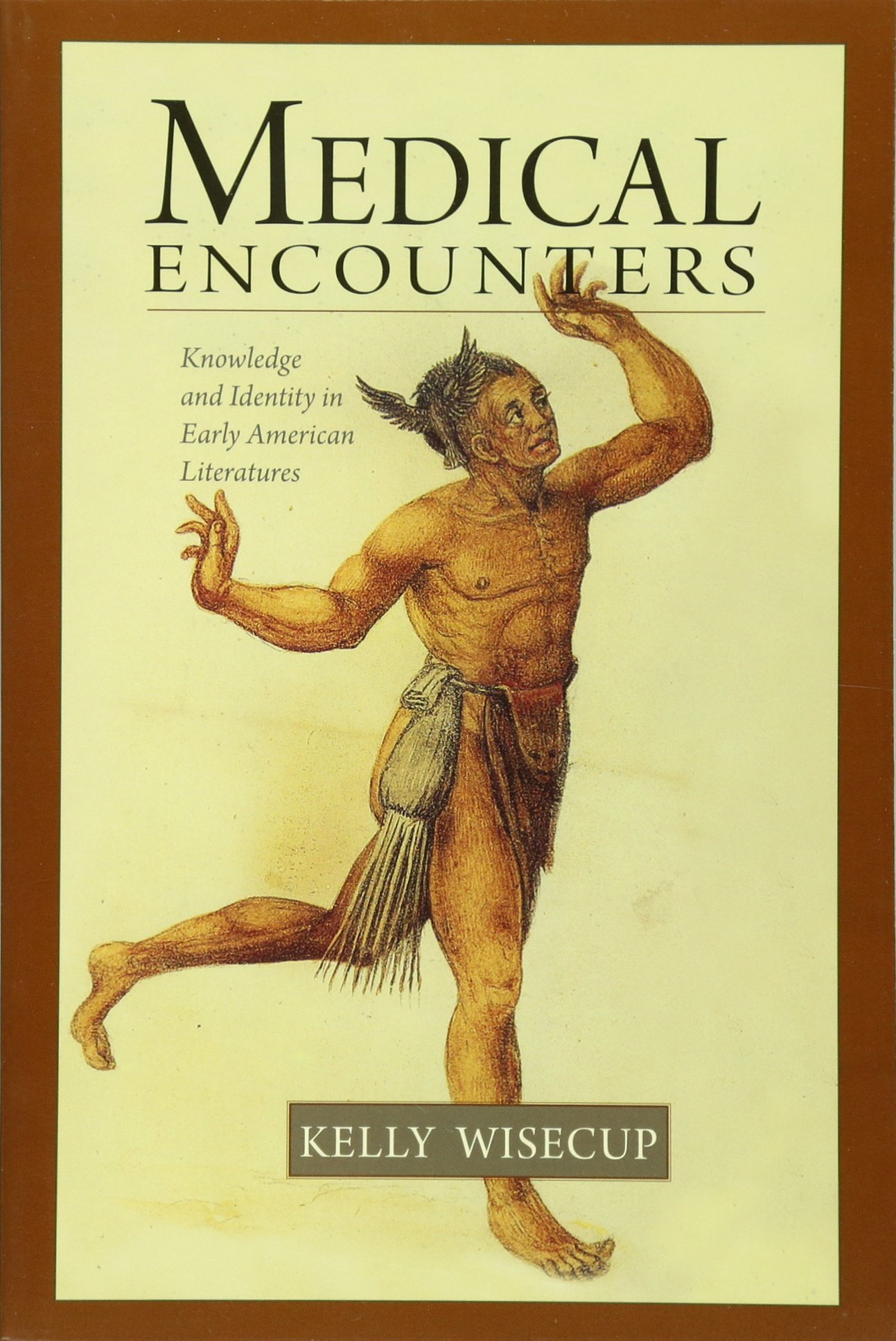 Medical Encounters: Knowledge and Identity in Early American Literatures